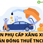NHAN PHU CAP XANG XE CO CAN DONG THUE TNCN 1