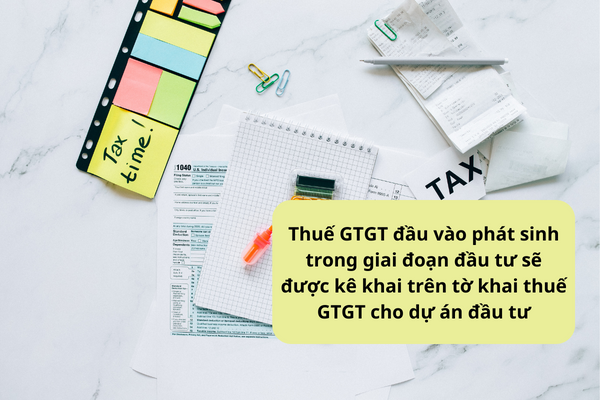 Lưu ý khi lập tờ khai thuế GTGT dự án đầu tư